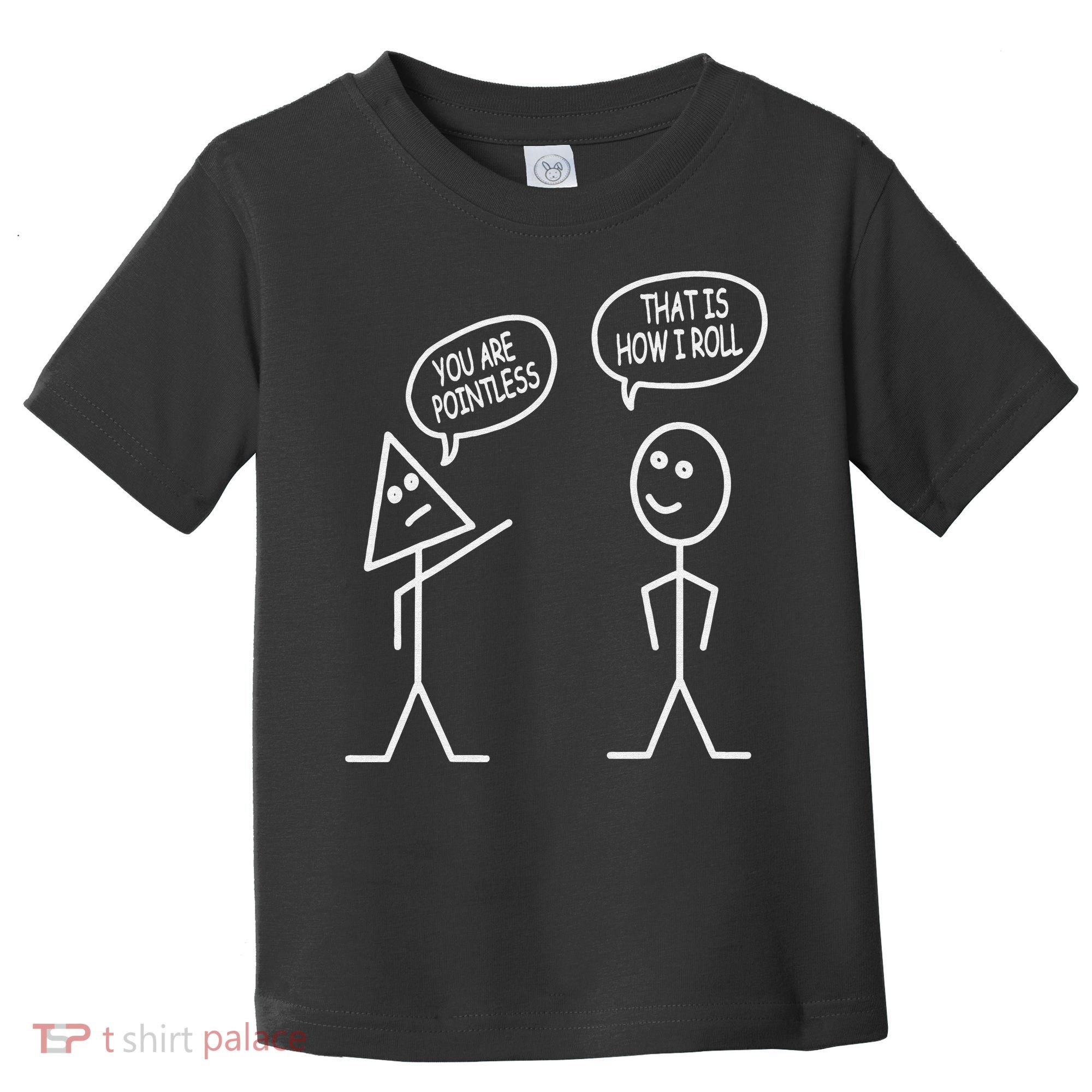 You Are Pointless That Is How I Roll Math Funny Toddler T-Shirt