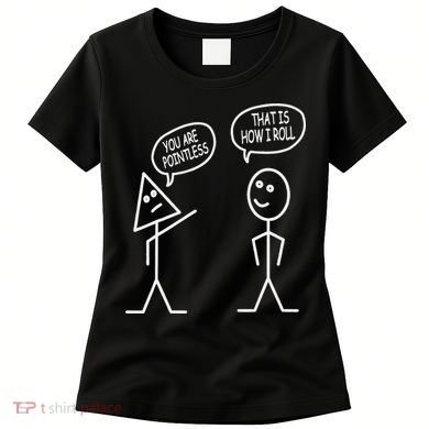 You Are Pointless That Is How I Roll Math Funny Women's T-Shirt