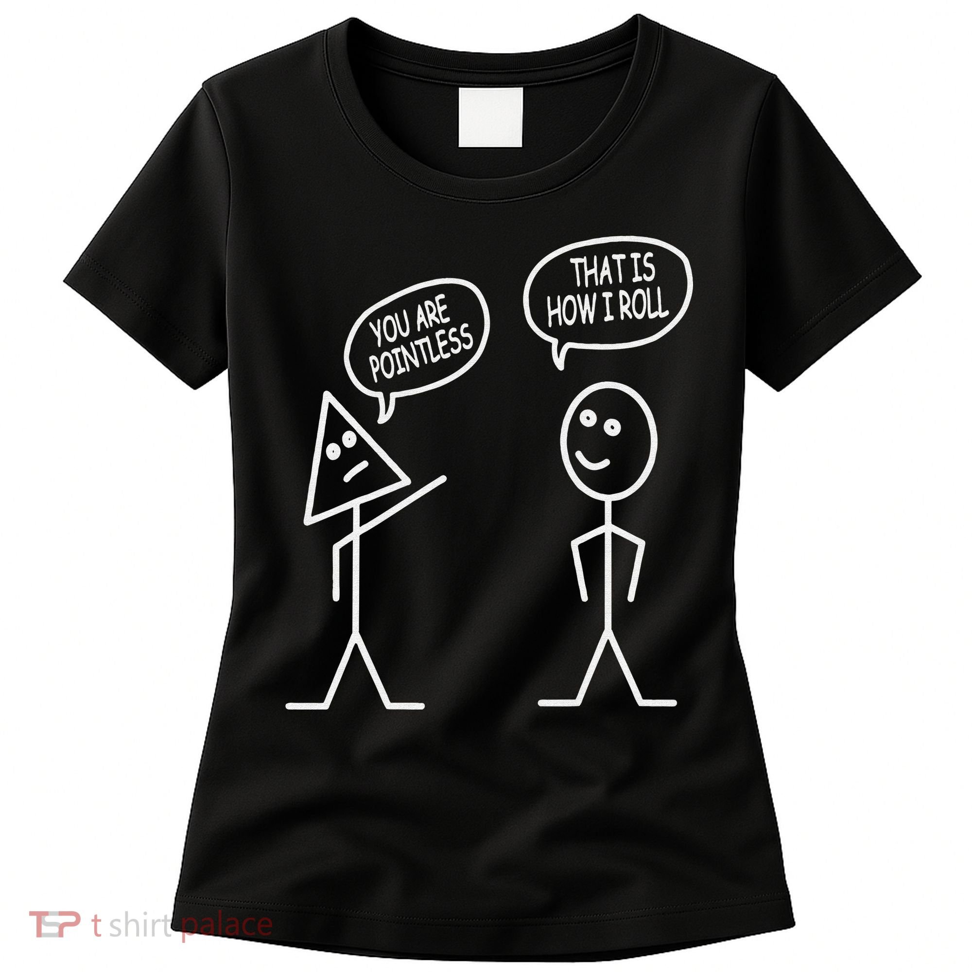 You Are Pointless That Is How I Roll Math Funny Women's T-Shirt