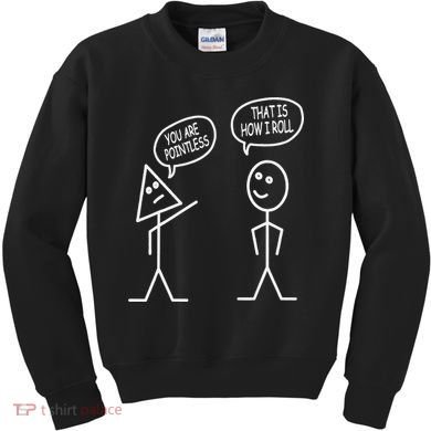 You Are Pointless That Is How I Roll Math Funny Kids Sweatshirt