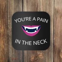 You're A Pain In The Neck Funny Vampire Coaster thumb 0