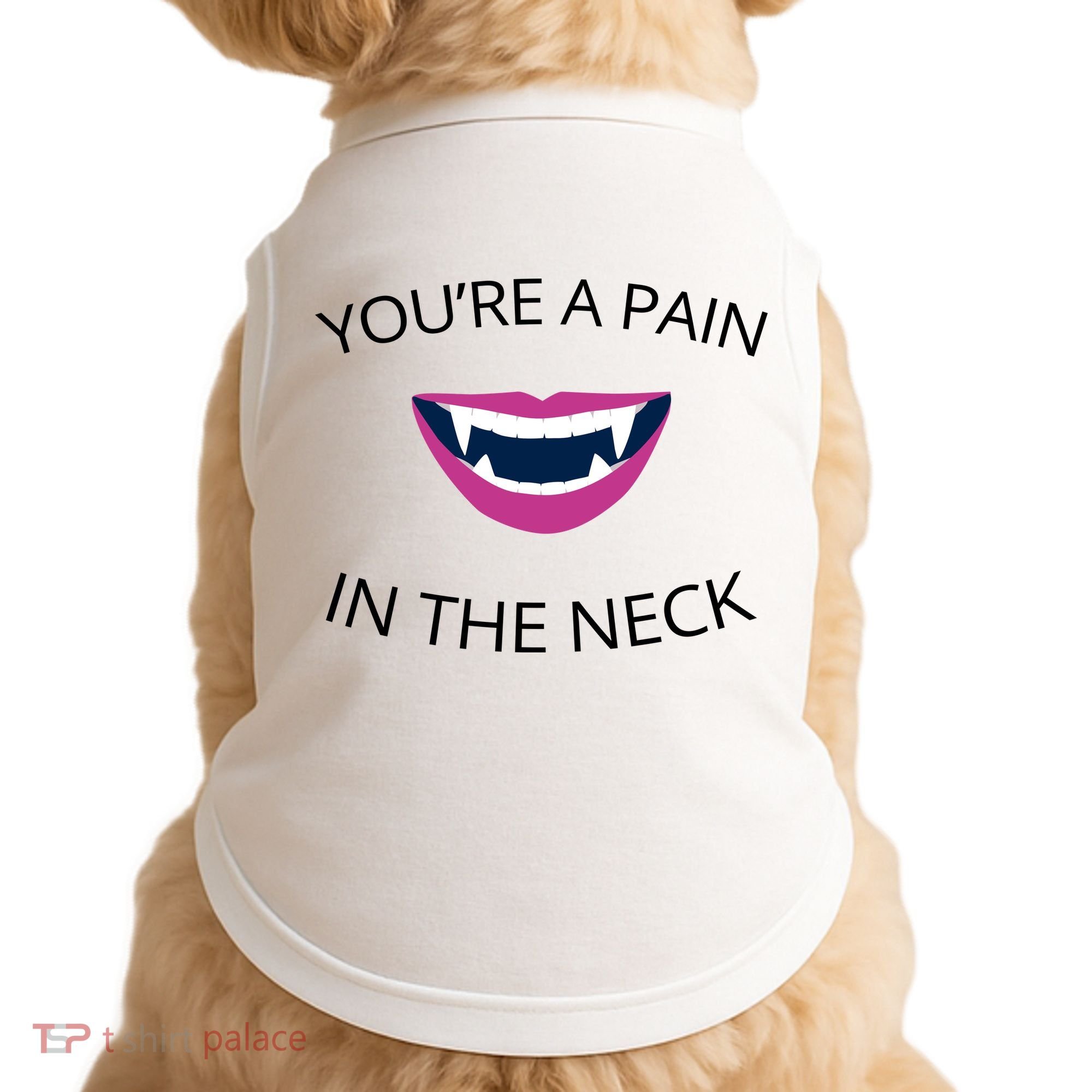 You're A Pain In The Neck Funny Vampire Doggie Tank