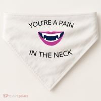 You're A Pain In The Neck Funny Vampire USA-Made Doggie Bandana thumb 0