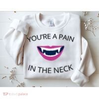 You're A Pain In The Neck Funny Vampire Sweatshirt thumb 2