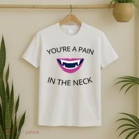 You're A Pain In The Neck Funny Vampire T-Shirt thumb 2