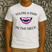 You're A Pain In The Neck Funny Vampire T-Shirt thumb 3