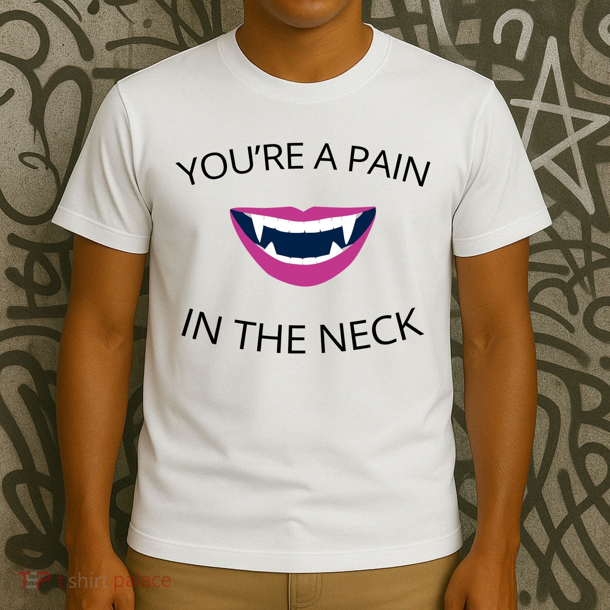You're A Pain In The Neck Funny Vampire T-Shirt