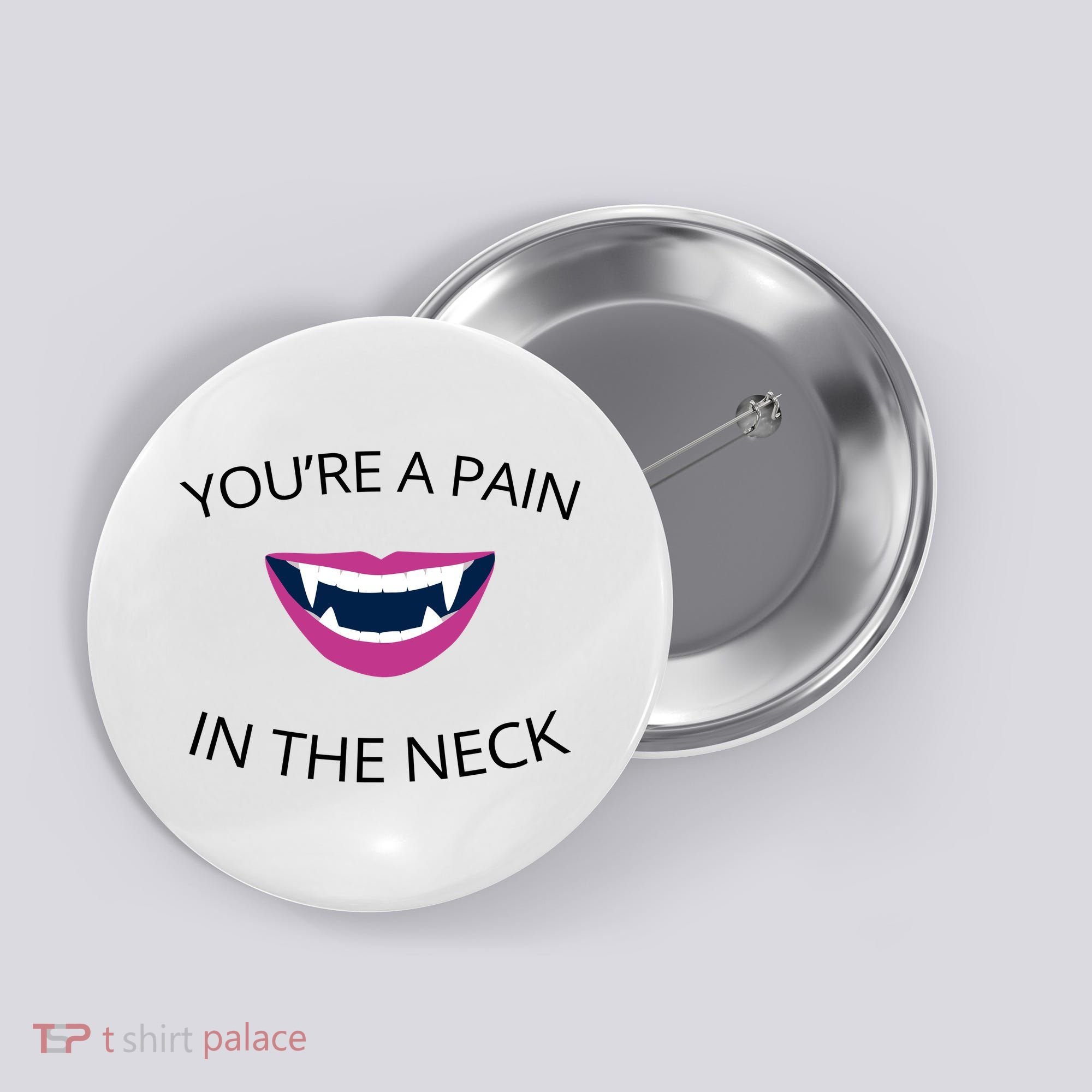You're A Pain In The Neck Funny Vampire Button