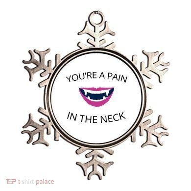 You're A Pain In The Neck Funny Vampire Ornament