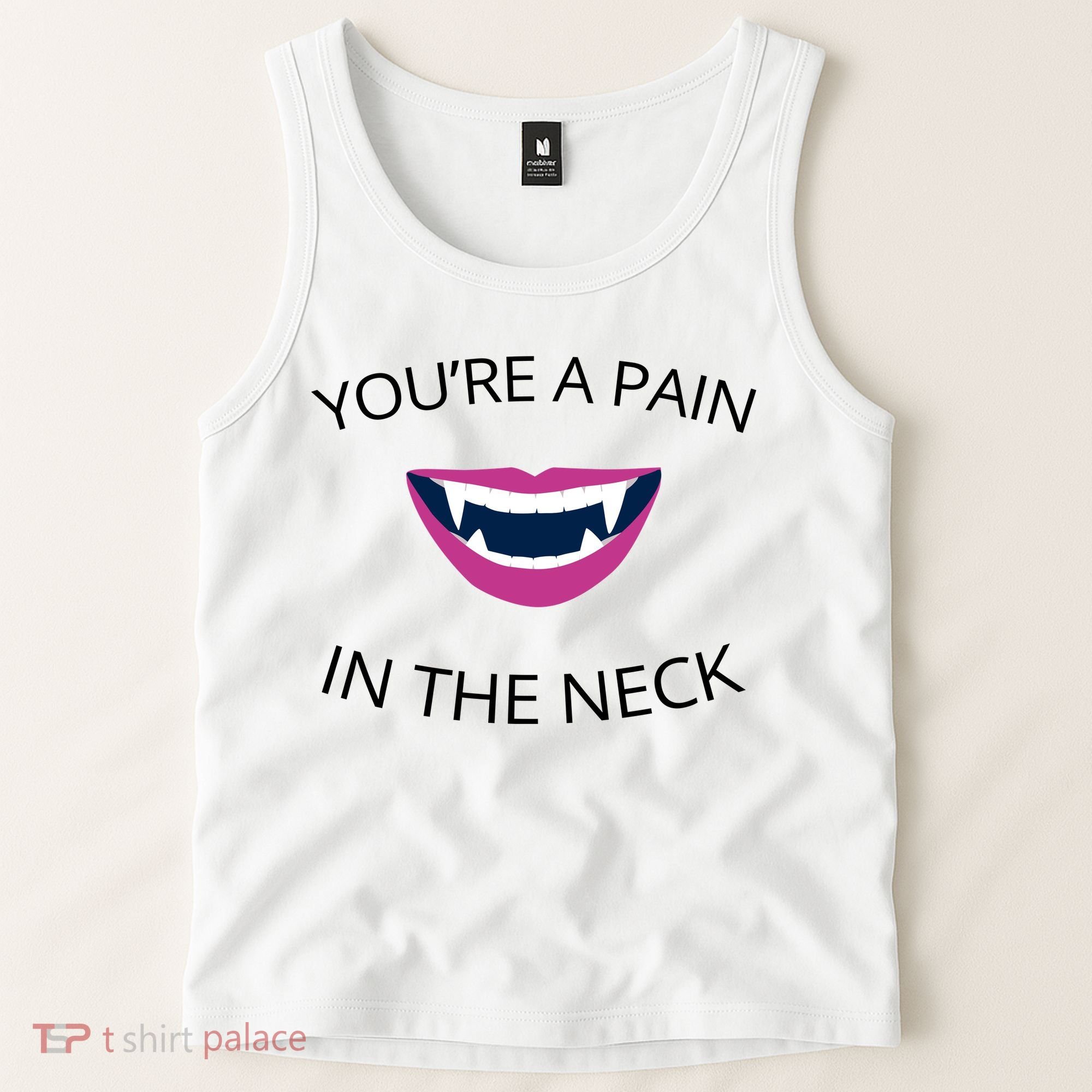 You're A Pain In The Neck Funny Vampire Tank Top