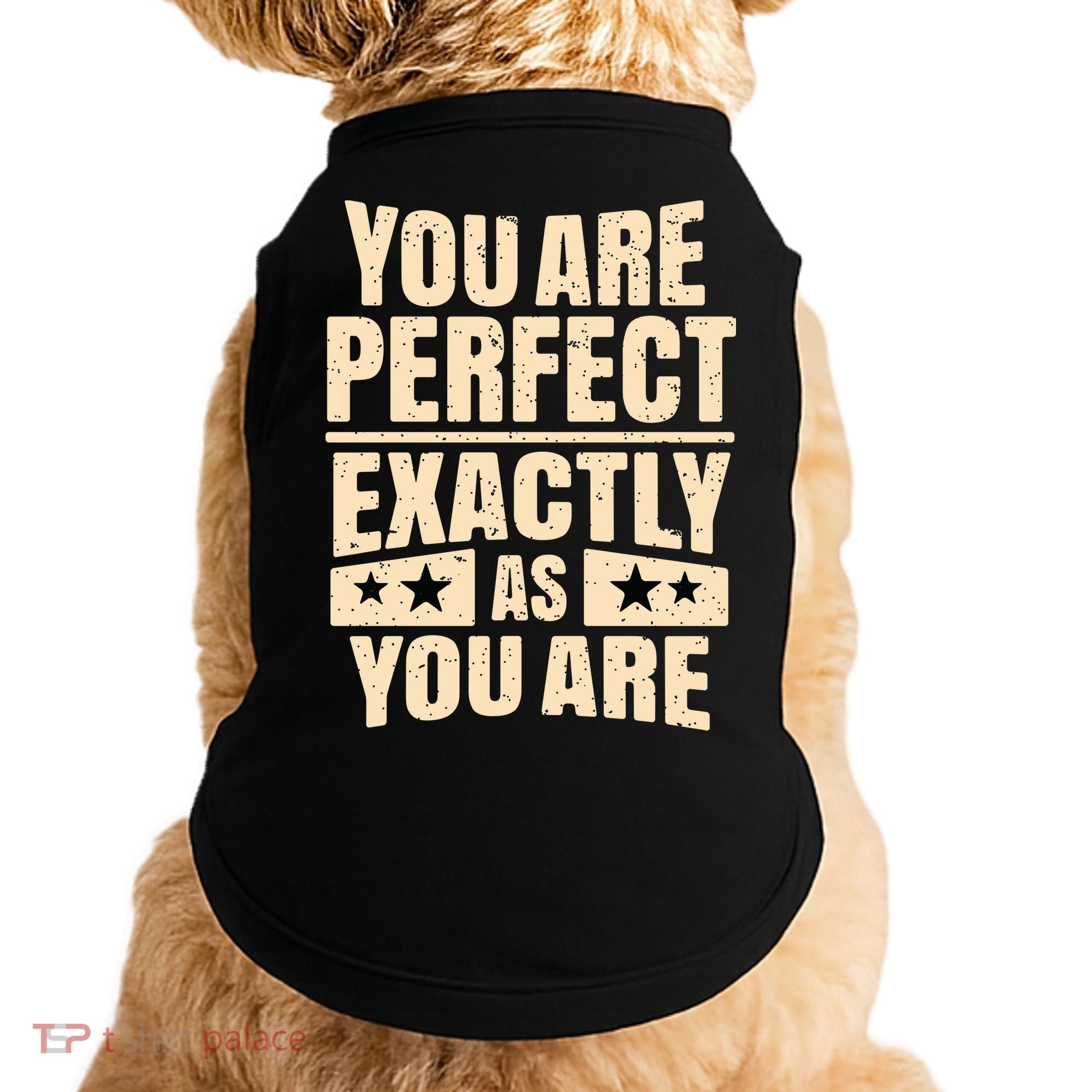 You Are Perfect Exactly As You Are Doggie Tank
