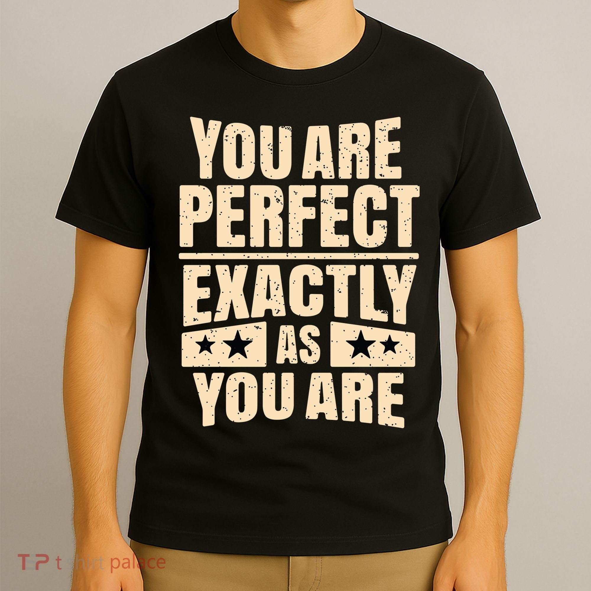 You Are Perfect Exactly As You Are T-Shirt