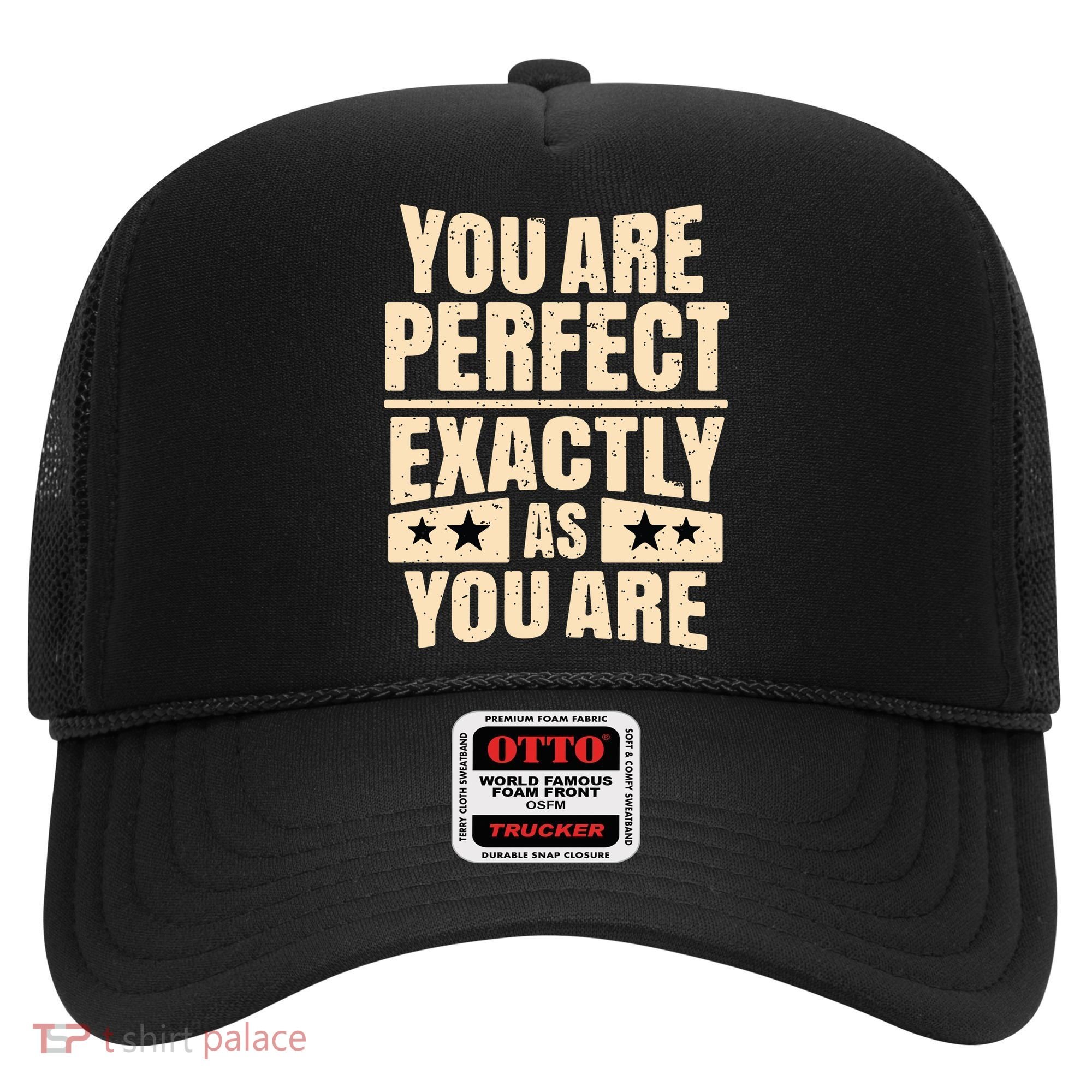 You Are Perfect Exactly As You Are Hat