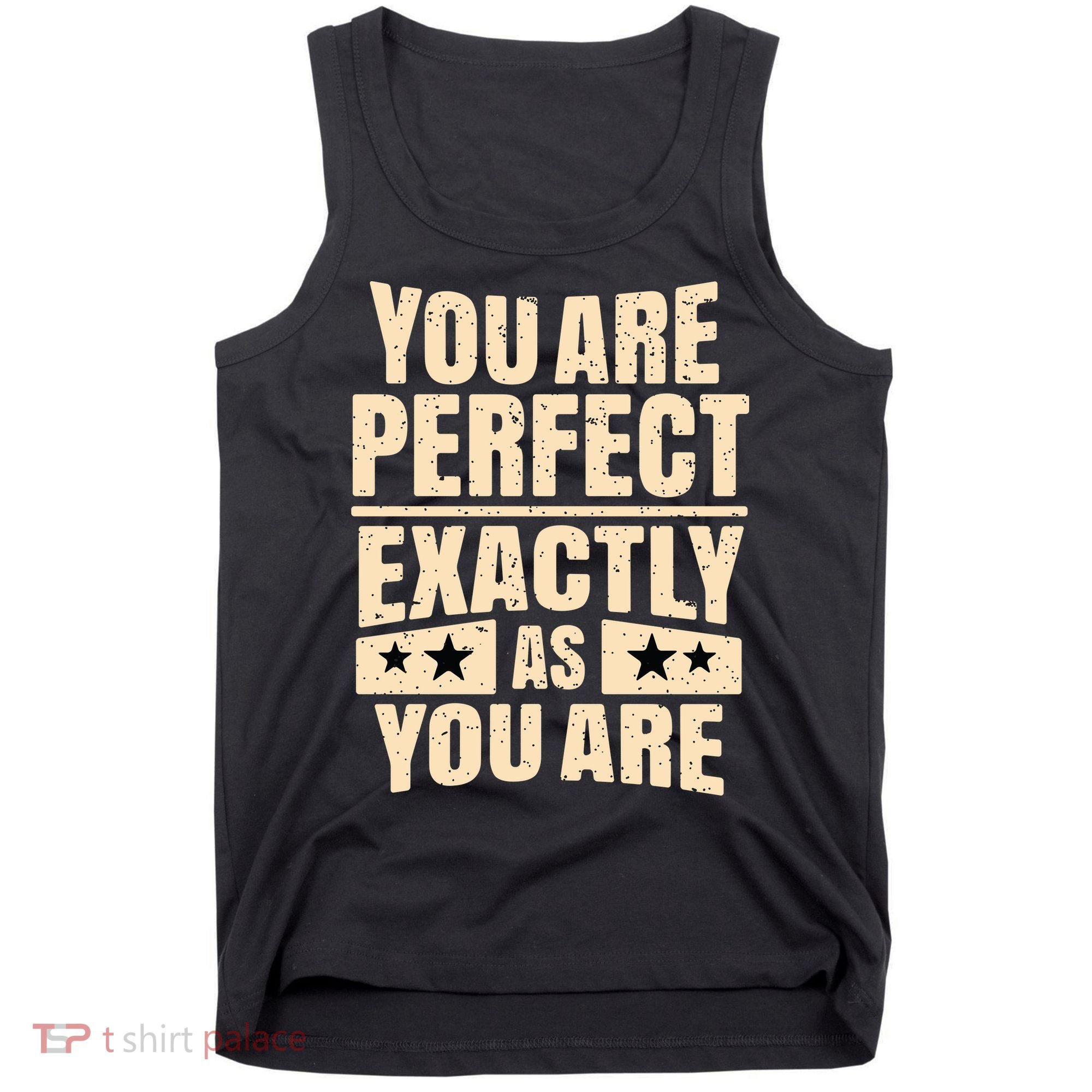 You Are Perfect Exactly As You Are Tank Top
