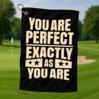 You Are Perfect Exactly As You Are Golf Towel thumb 1