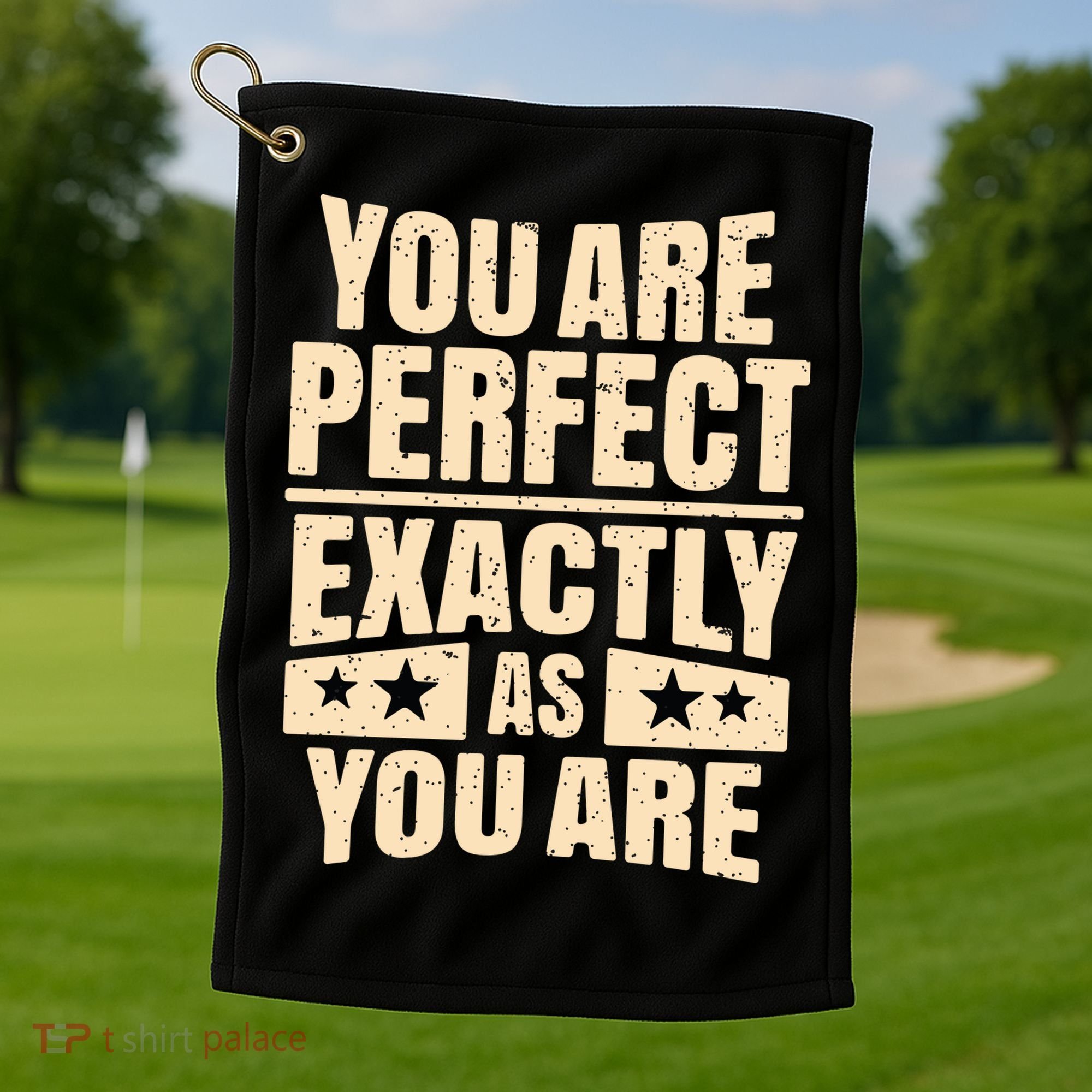 You Are Perfect Exactly As You Are Golf Towel