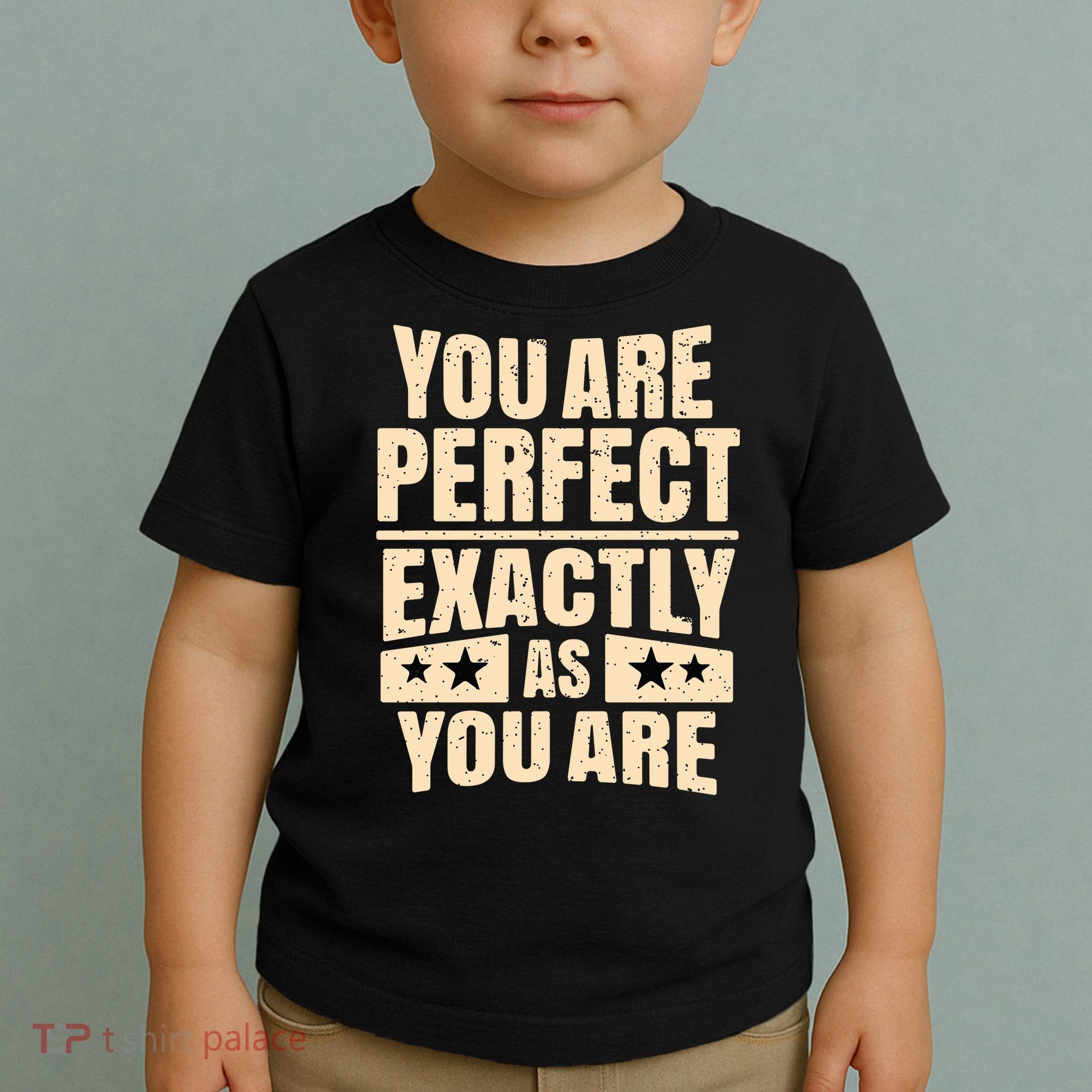 You Are Perfect Exactly As You Are Toddler T-Shirt