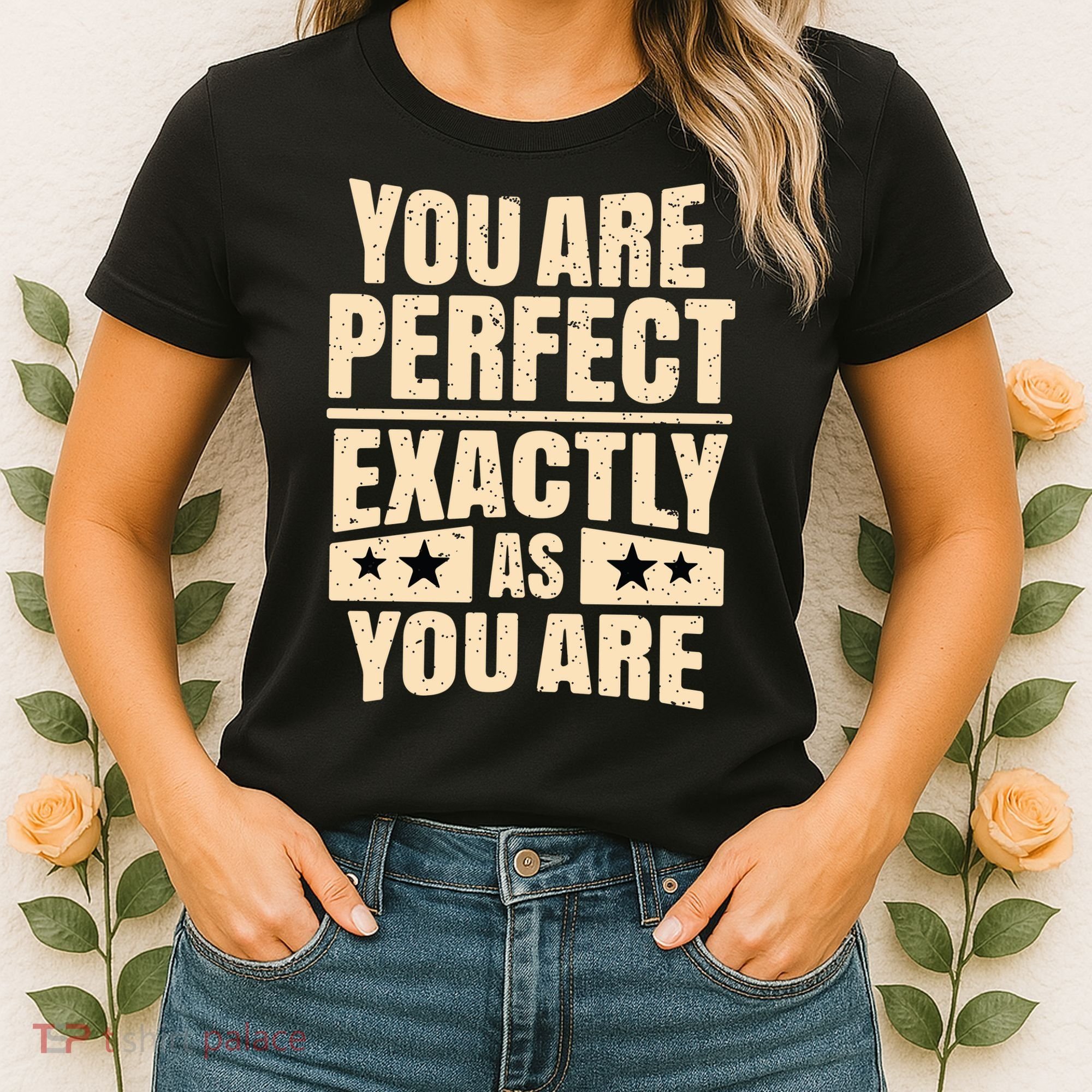 You Are Perfect Exactly As You Are Women's T-Shirt