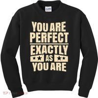 You Are Perfect Exactly As You Are Kids Sweatshirt thumb 0