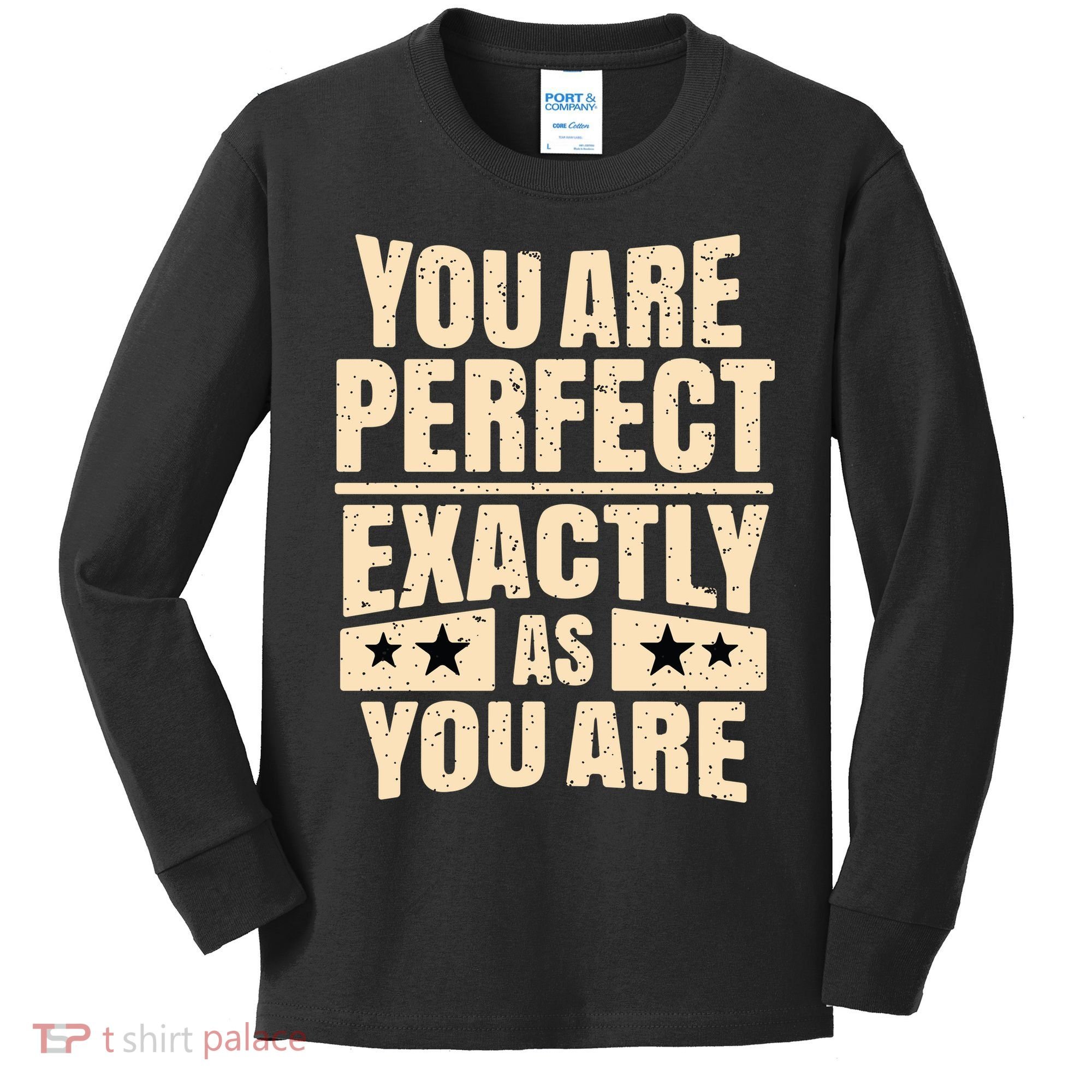 You Are Perfect Exactly As You Are Kids Long Sleeve Shirt