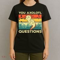 You Axolotl Questions Art For Axolotl Lover T-Shirt thumb 4