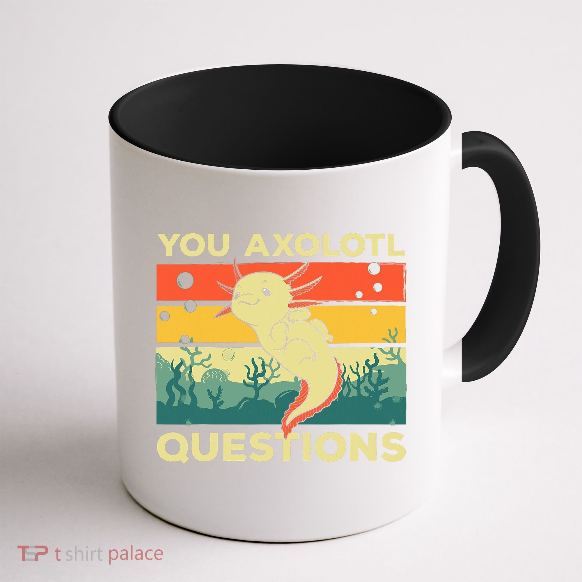 You Axolotl Questions Art For Axolotl Lover Coffee Mug