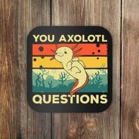 You Axolotl Questions Art For Axolotl Lover Coaster thumb 0