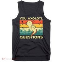 You Axolotl Questions Art For Axolotl Lover Tank Top thumb 0