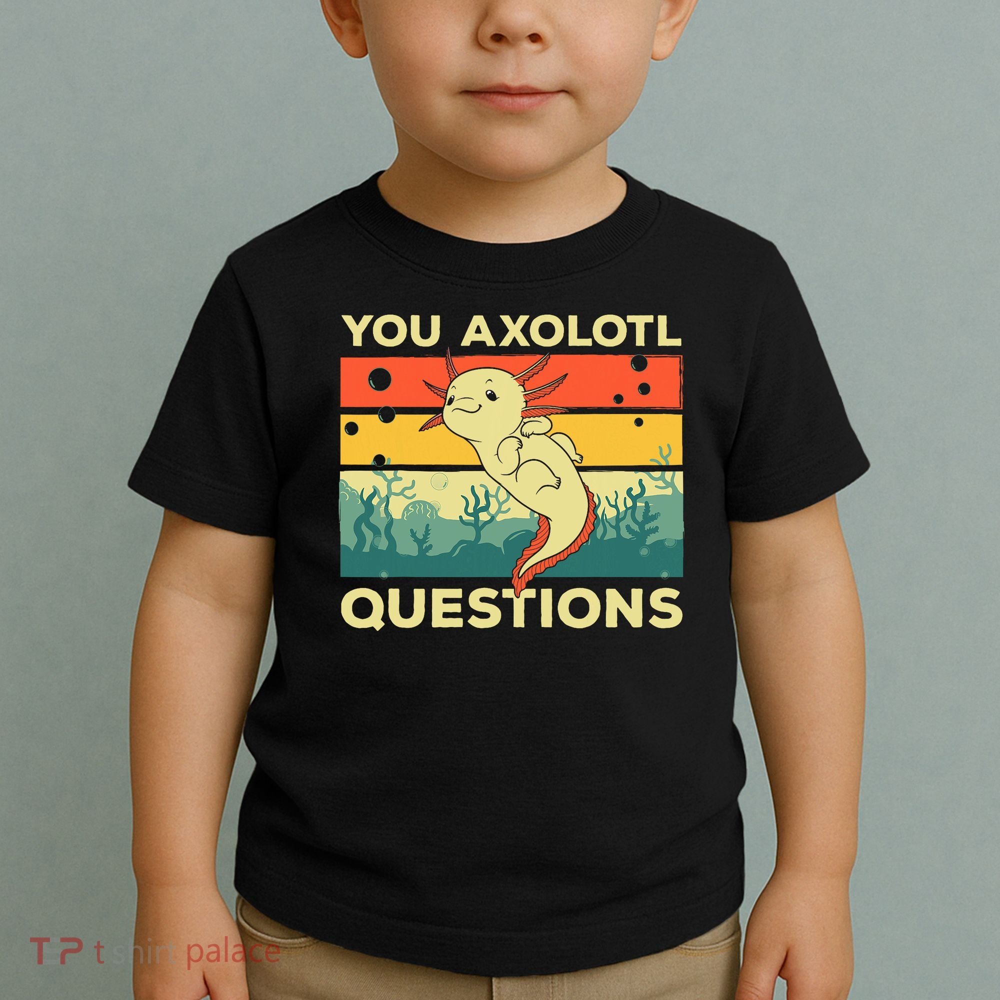 You Axolotl Questions Art For Axolotl Lover Toddler T-Shirt