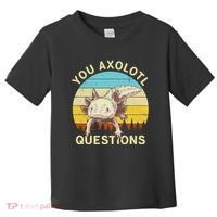 You Axolotl Questions Retro Funny Reptile Toddler T-Shirt thumb 0