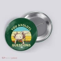 You Axolotl Questions Retro Funny Reptile Button thumb 0