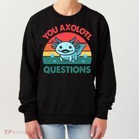 You Axolotl Questions Cute Costume  Women's Sweatshirt thumb 0