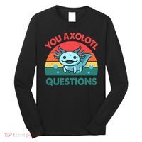 You Axolotl Questions Cute Costume  Long Sleeve Shirt thumb 0