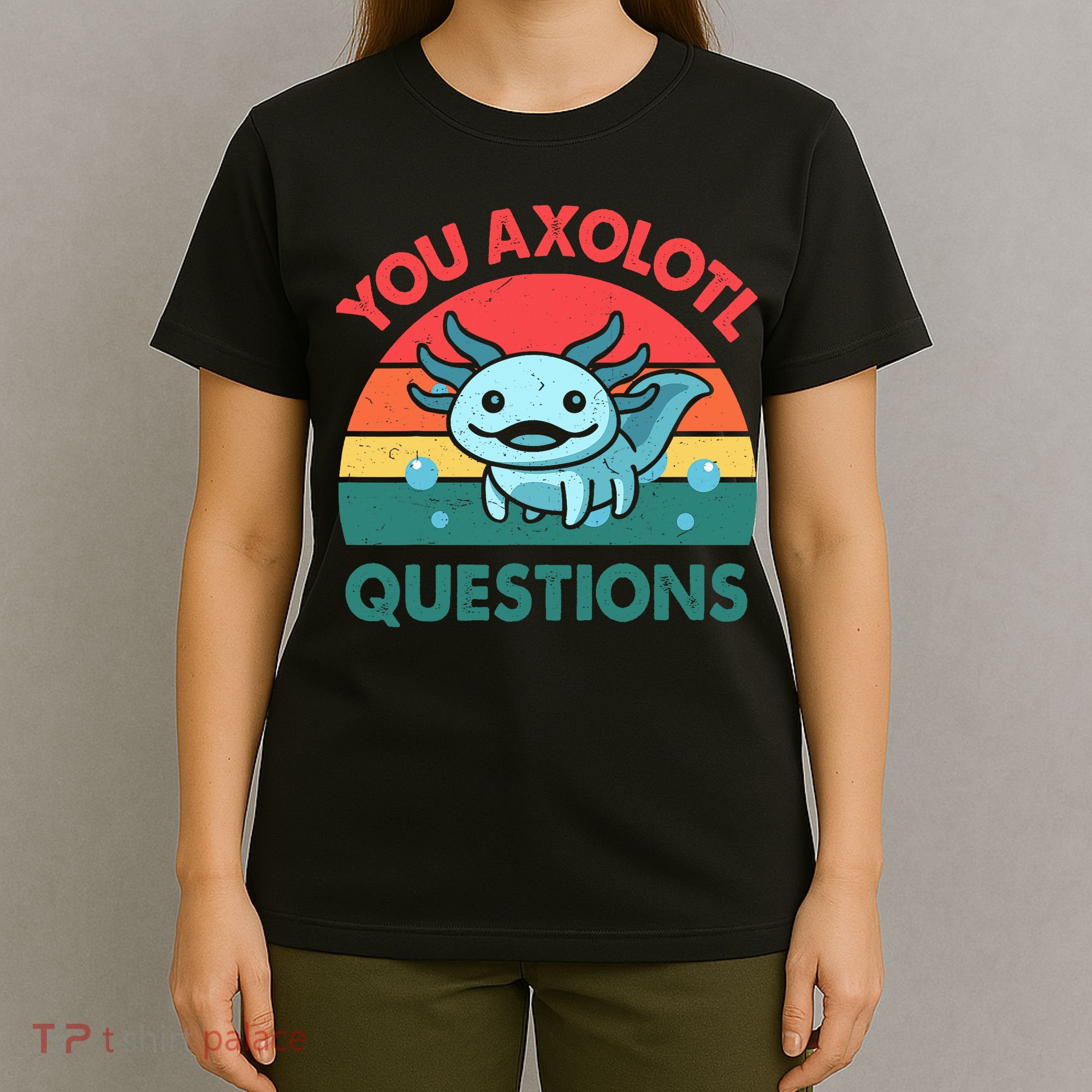You Axolotl Questions Cute Costume  T-Shirt