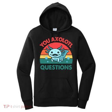 You Axolotl Questions Cute Costume  Women's Hoodie
