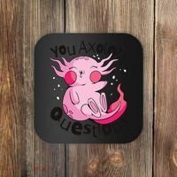 You Axolotl Questions Funny Coaster thumb 0