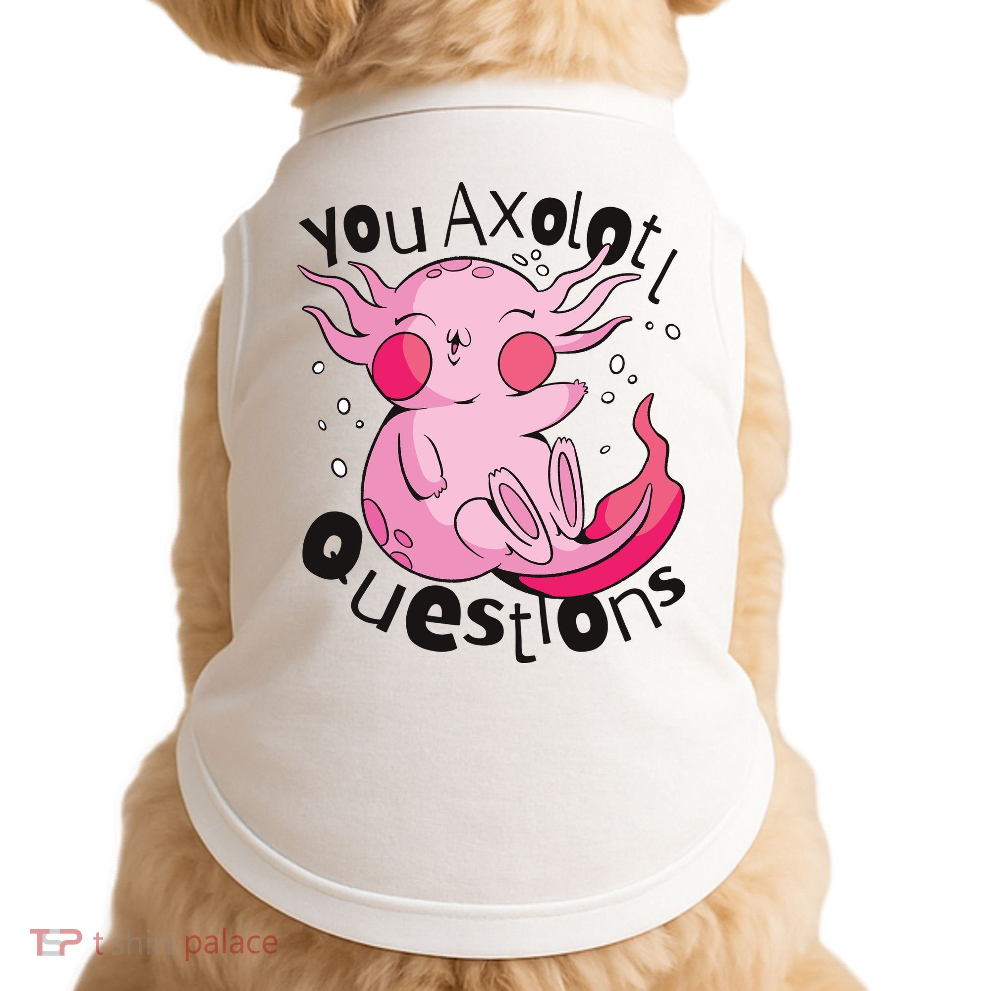 You Axolotl Questions Funny Doggie Tank
