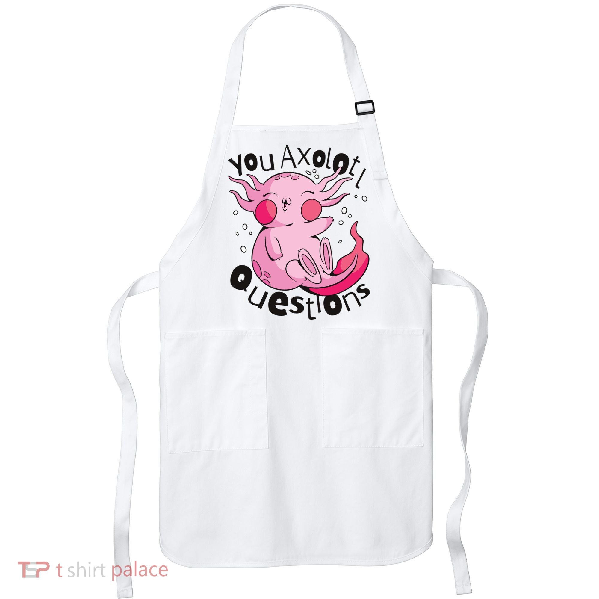 You Axolotl Questions Funny Apron
