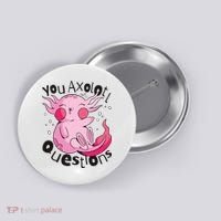 You Axolotl Questions Funny Button thumb 0