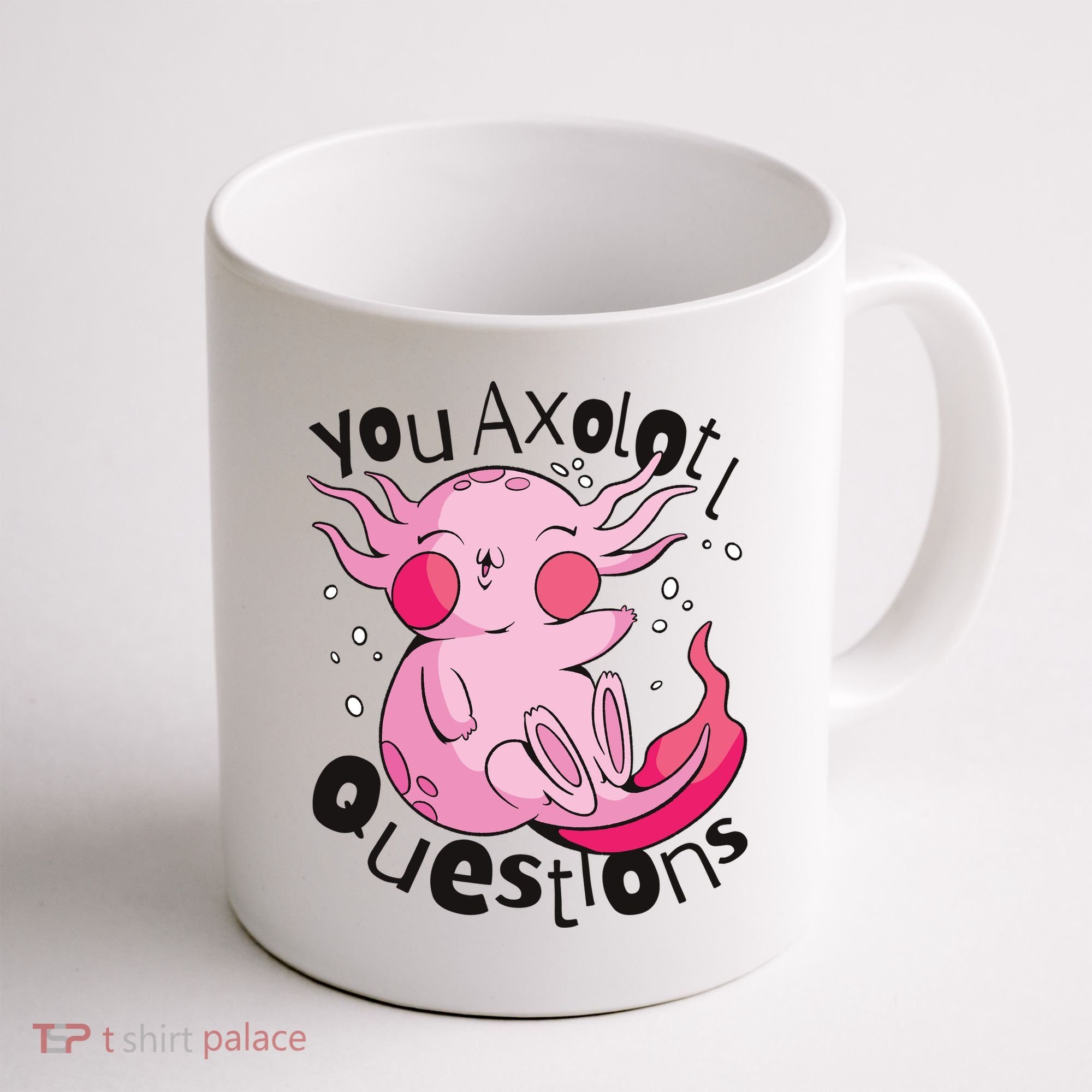 You Axolotl Questions Funny Coffee Mug
