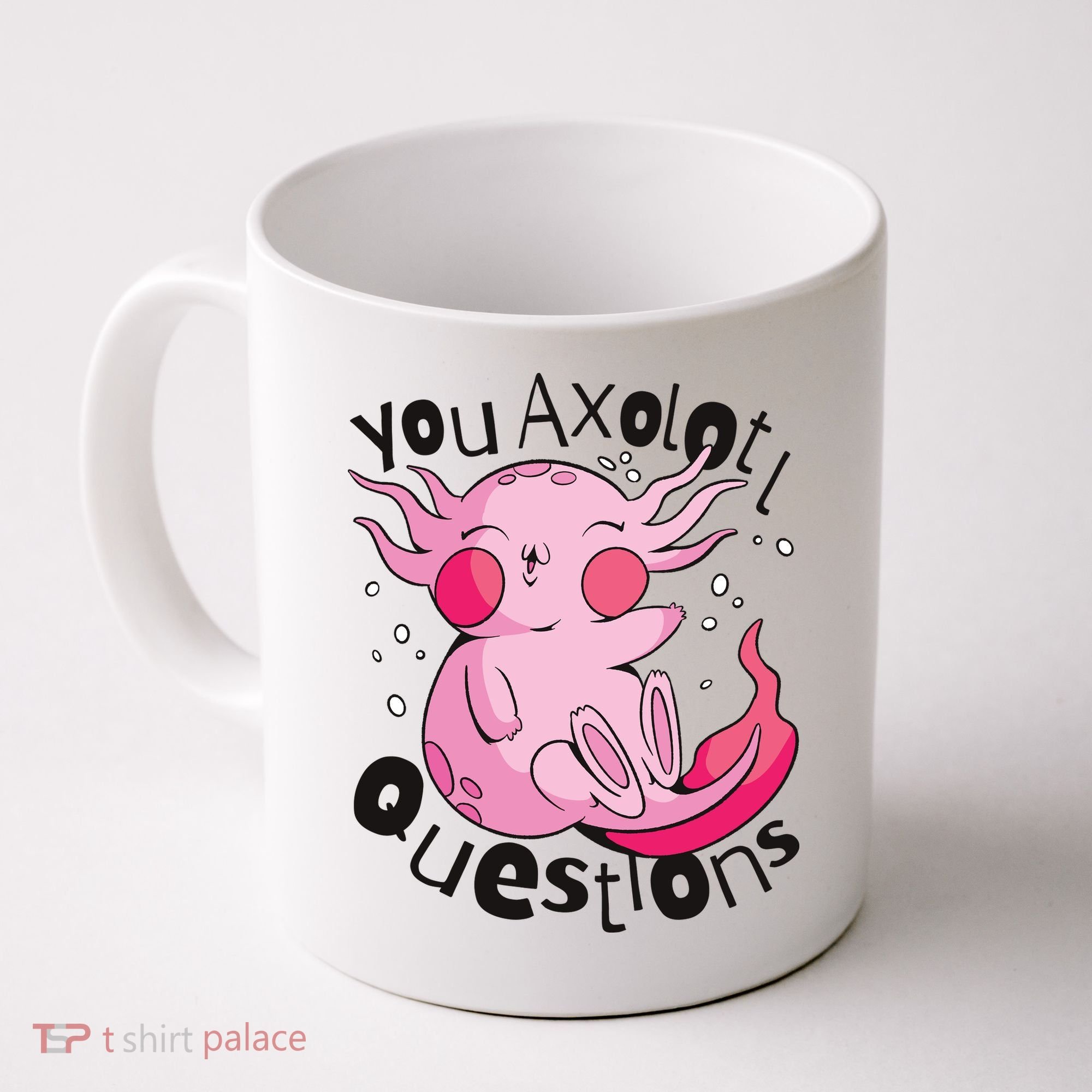 You Axolotl Questions Funny Coffee Mug