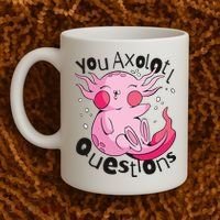 You Axolotl Questions Funny Coffee Mug thumb 2