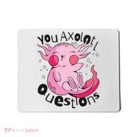You Axolotl Questions Funny Mousepad thumb 0