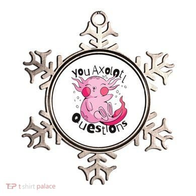 You Axolotl Questions Funny Ornament