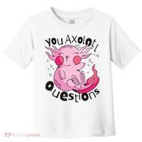 You Axolotl Questions Funny Toddler T-Shirt thumb 0