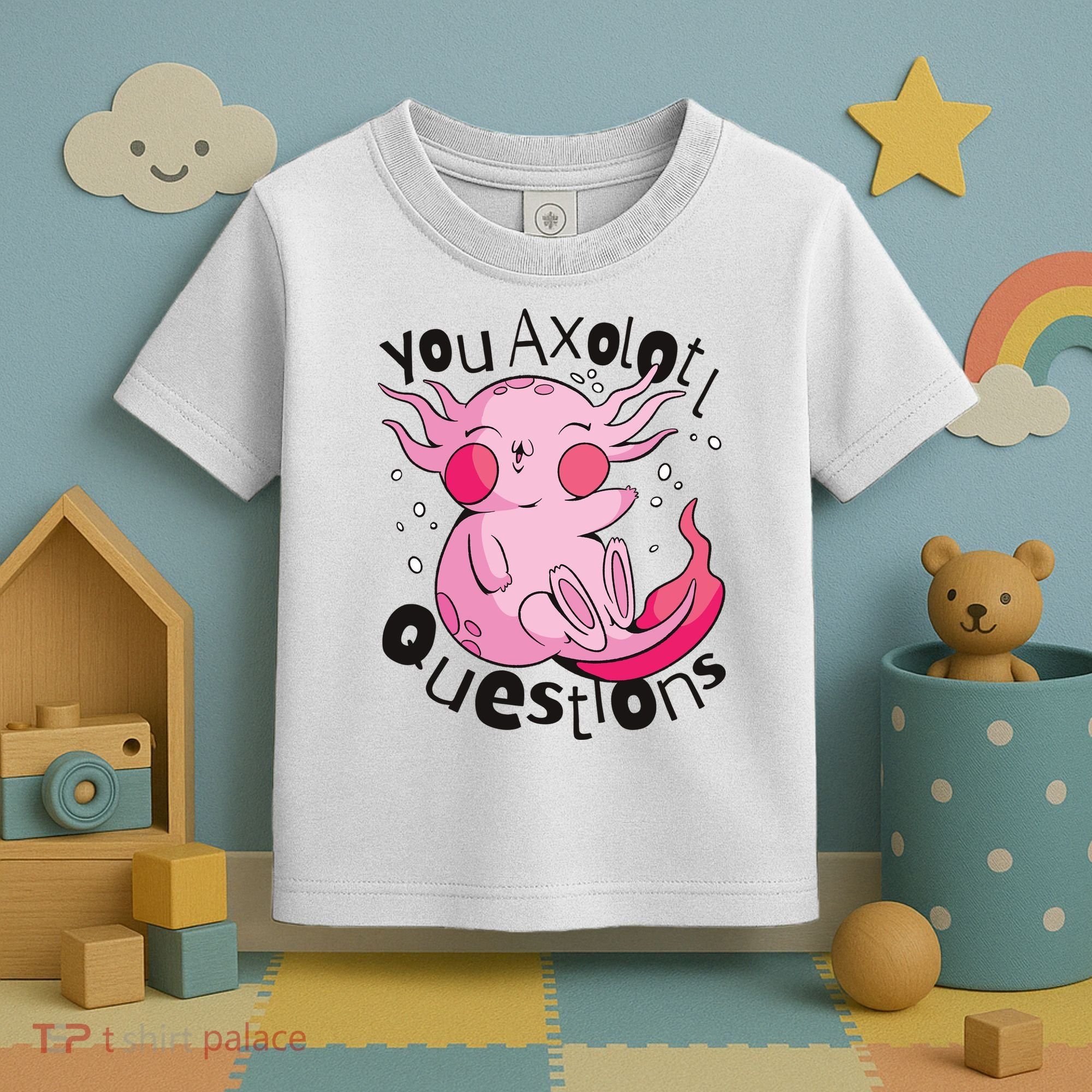 You Axolotl Questions Funny Toddler T-Shirt