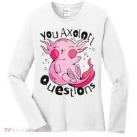 You Axolotl Questions Funny Women's Long Sleeve Shirt thumb 0