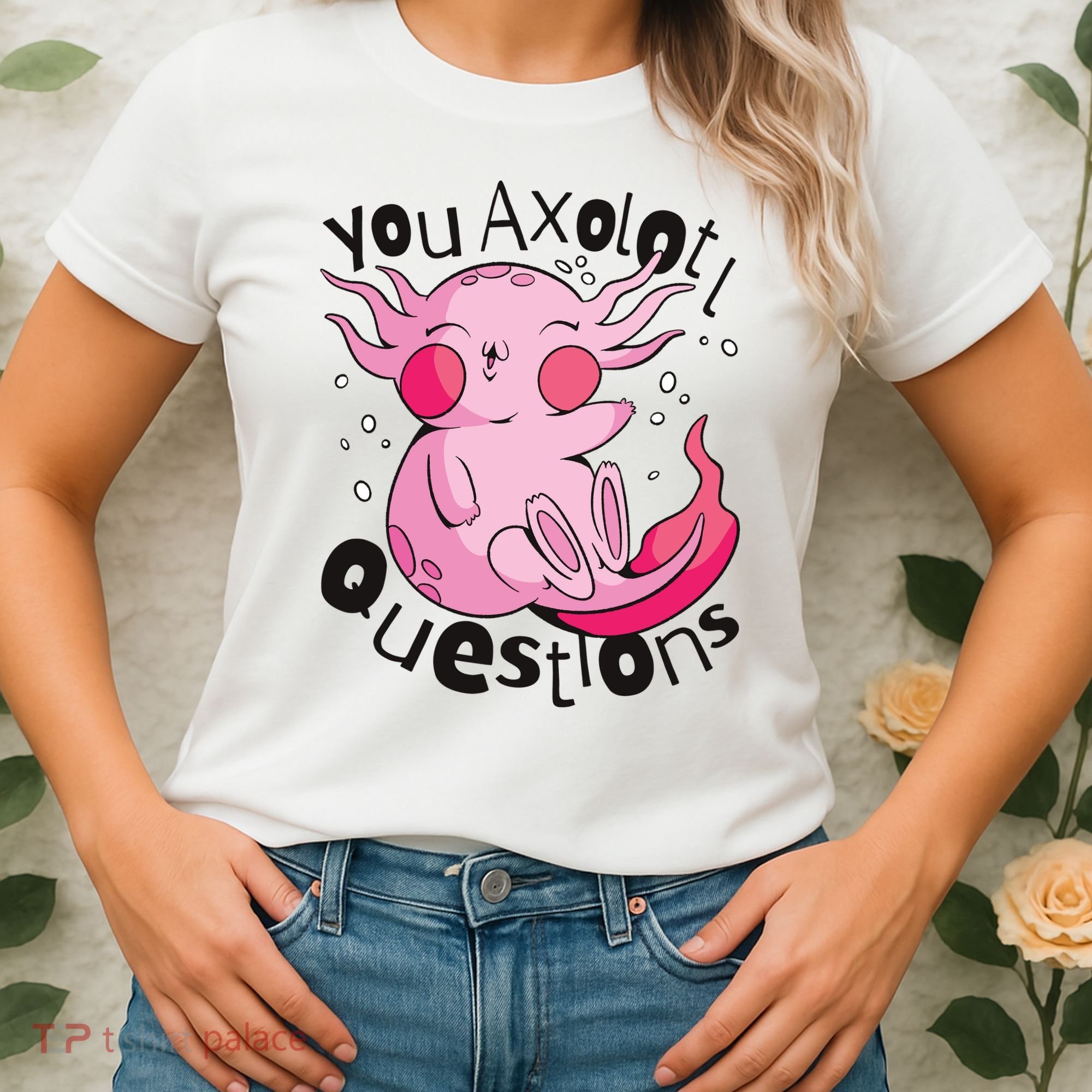 You Axolotl Questions Funny Women's T-Shirt