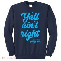Y'all ain't right but Jesus still loves you Sweatshirt thumb 0