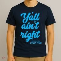Y'all ain't right but Jesus still loves you T-Shirt thumb 3